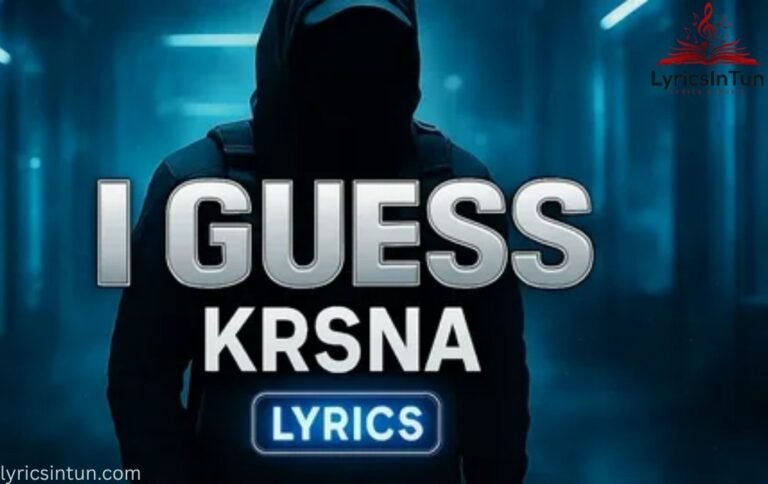 I Guess KRSNA Lyrics