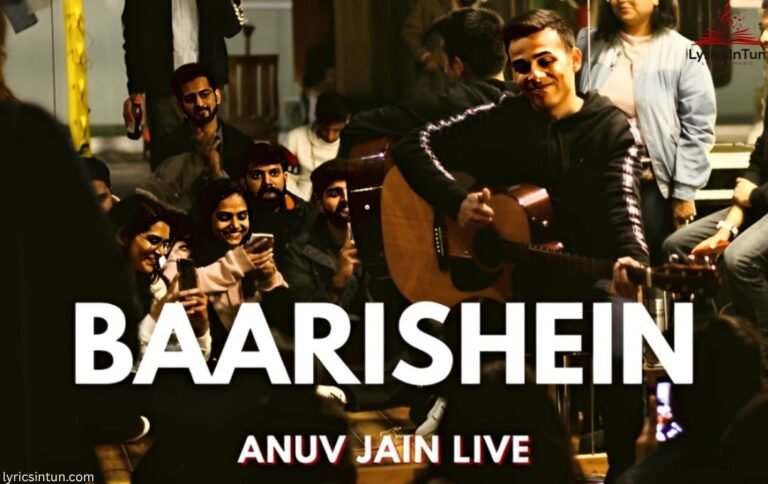 Baarishein Anuv Jain Lyrics ,Lyrics & Meaning