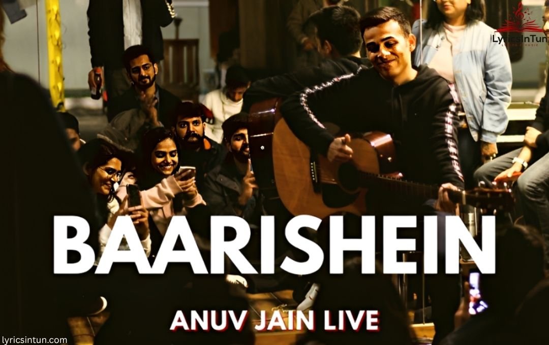 Baarishein Anuv Jain Lyrics ,Lyrics & Meaning