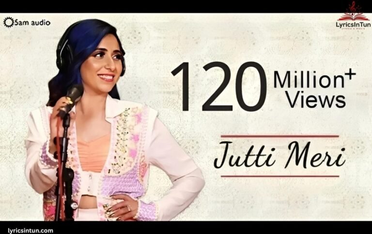 Neha Bhasin Jutti Meri Lyrics with Meaning & Hindi