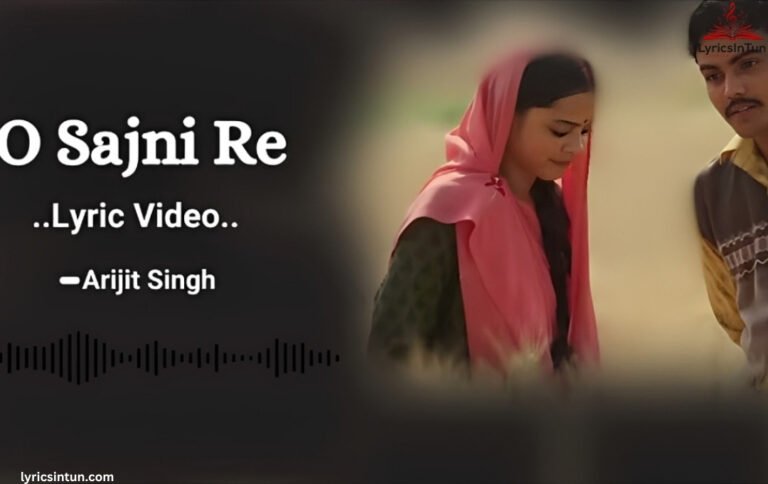 O Sajni Re Lyrics ,Arijit Singh, Sajni Re Lyrics