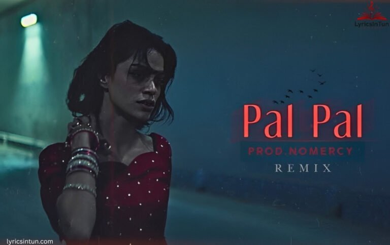 Pal Pal Lyrics in English Meaning, Song Details & More
