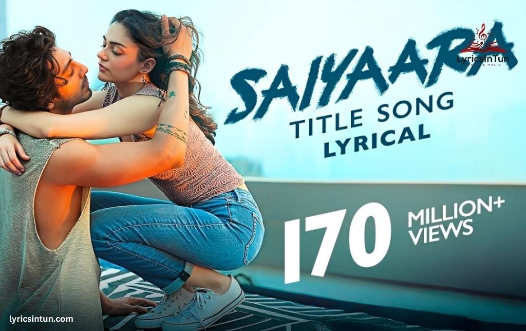 Saiyaara Song Lyrics Saiyaara Lyrics & Meaning