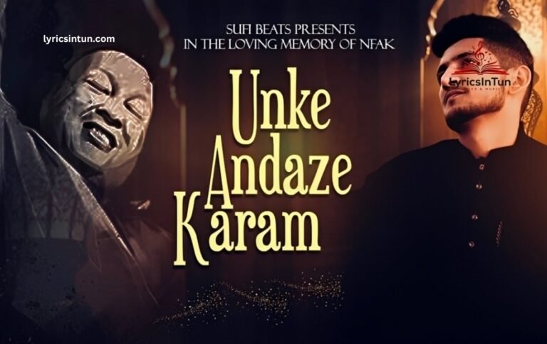 Unke Andaz e Karam Lyrics ,Meaning & Details