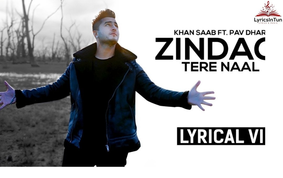 Zindagi Tere Naal Lyrics , Khan Saab & Pav Dharia