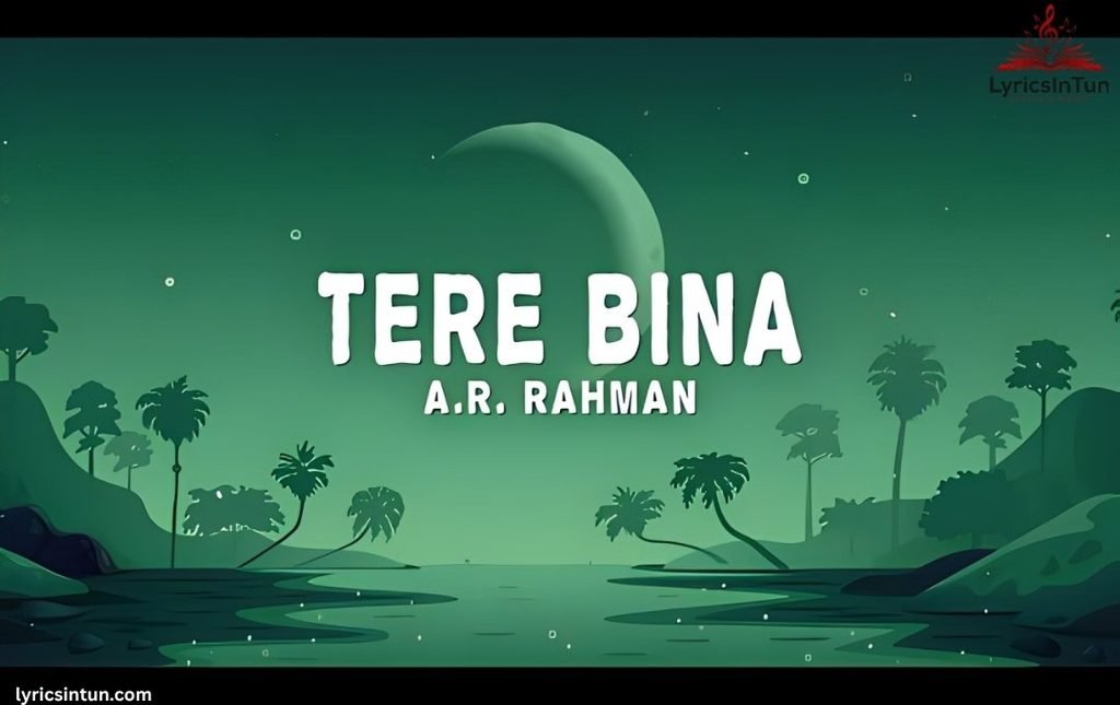 tere bina ar rahman lyrics
