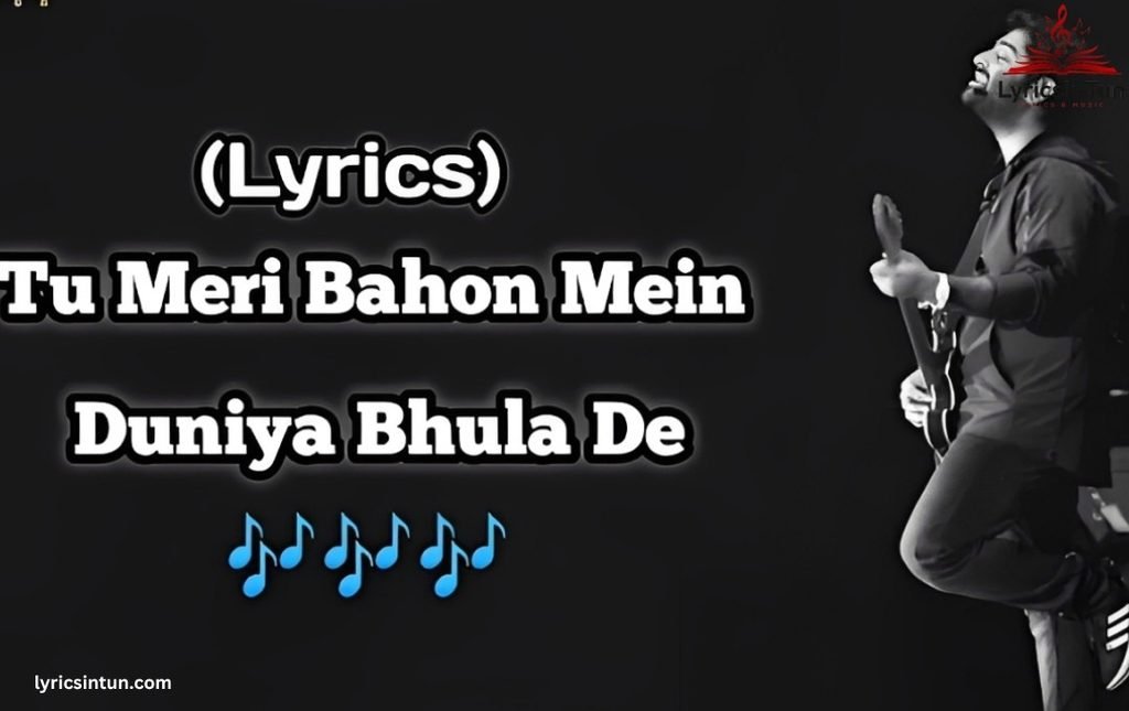 tu meri bahon mein duniya bhula de lyrics
